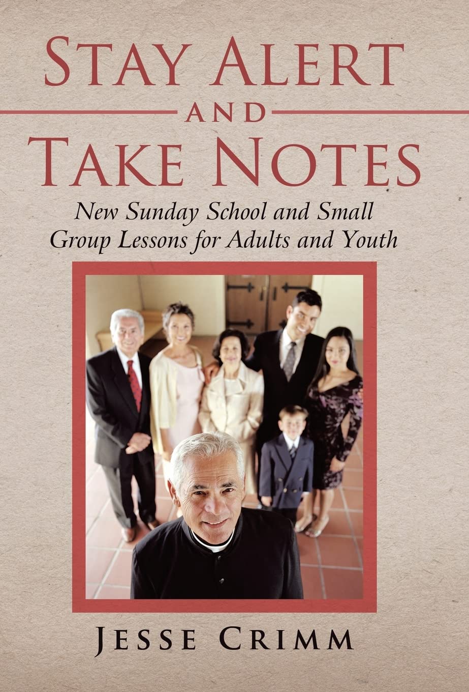 Stay Alert and Take Notes: New Sunday School and Small Group Lessons for Adults and Youth