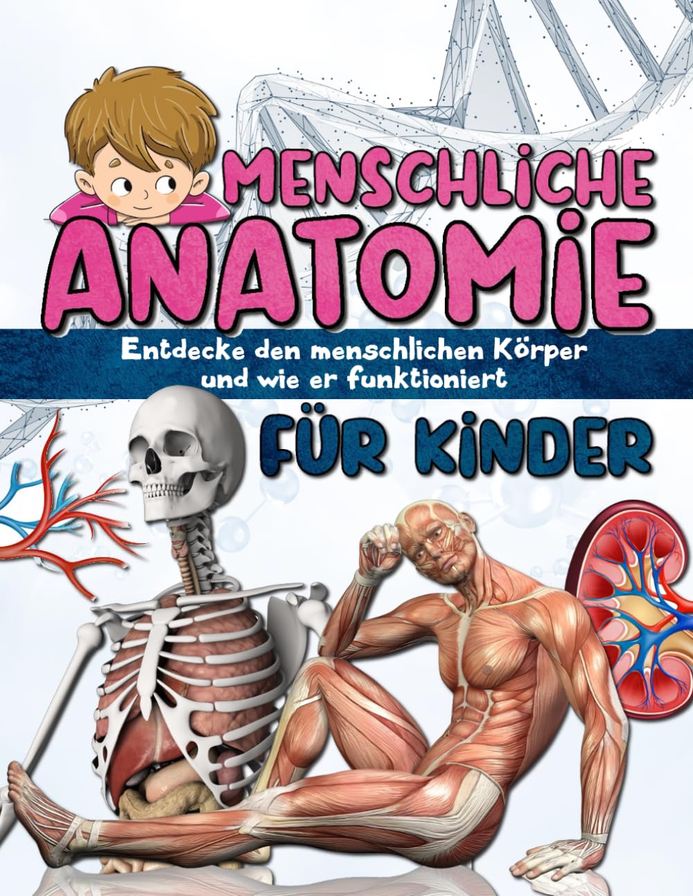 MENSCHLICHE ANATOMIE FÜR KINDER: Entdecke den menschlichen Körper und wie er funktioniert!