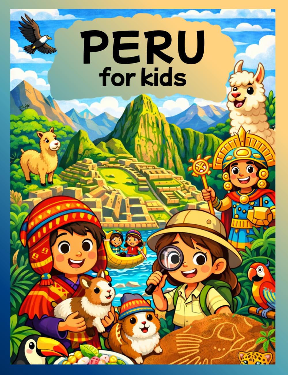 PERU for kids: Key Points About Peru for Kids (An illustrated guide) (Voyage autour du monde - Let's travel the world)