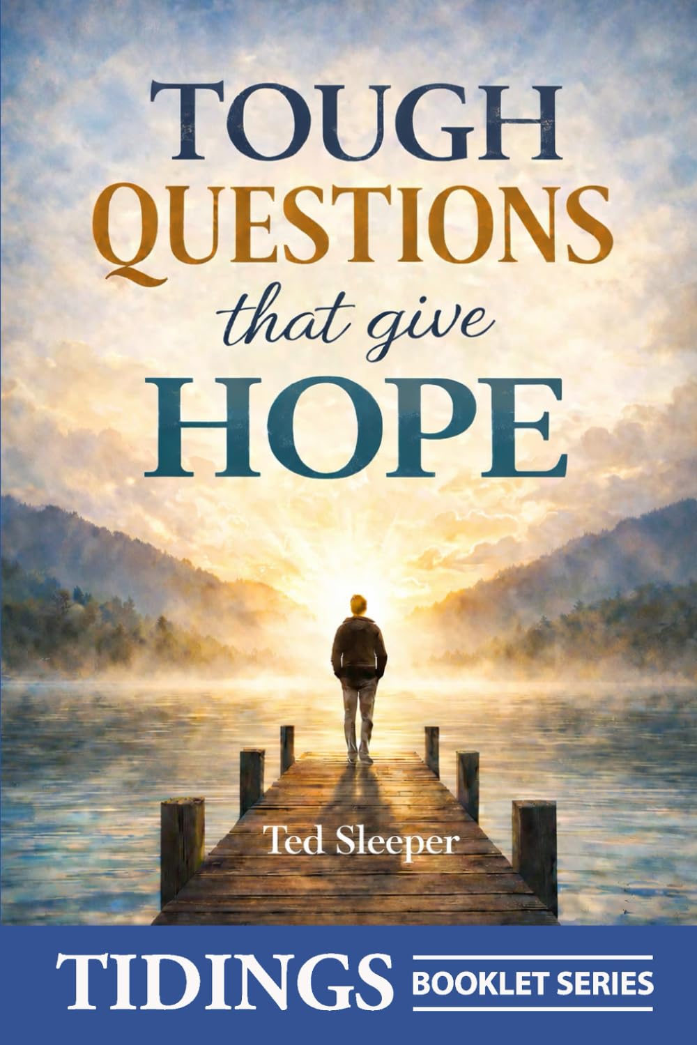 Tough Questions That Give Hope (Tidings Booklets)