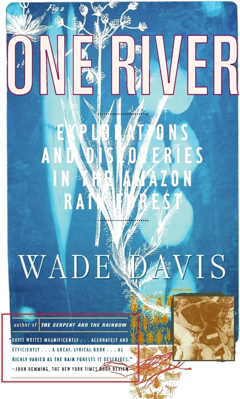 One River: Explorations and Discoveries in the Amazon Rain Forest