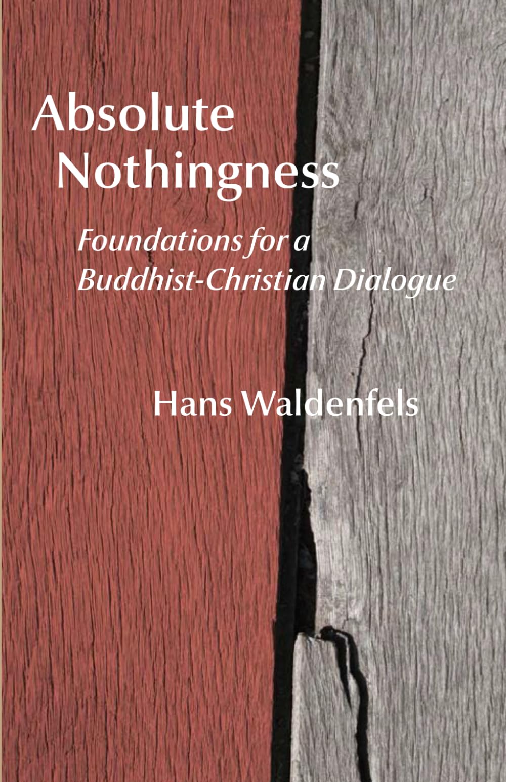 Absolute Nothingness: Foundations for a Buddhist-Christian Dialogue (Studies in Japanese Philosophy)