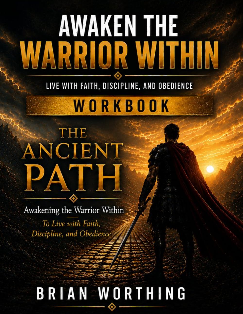 The Ancient Path Workbook: Awakening the Warrior Within 8.5x11: Live with Faith, Discipline and Obedience