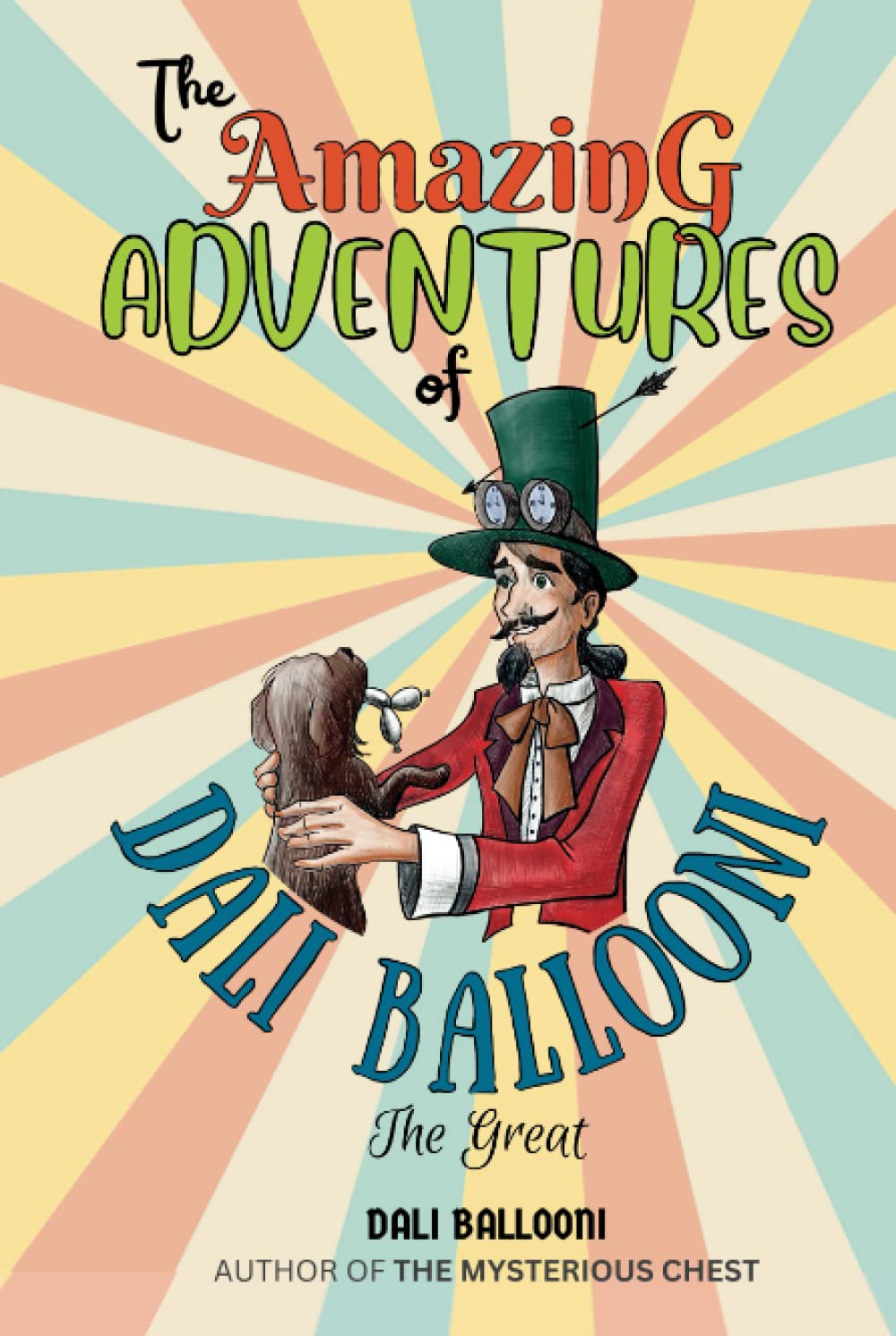 THE AMAZING ADVENTURES OF DALI BALLOONI THE GREAT: Inspiring adventure stories for boys and girls aged 5-9. Beautifully illustrated throughout. Perfect gift.