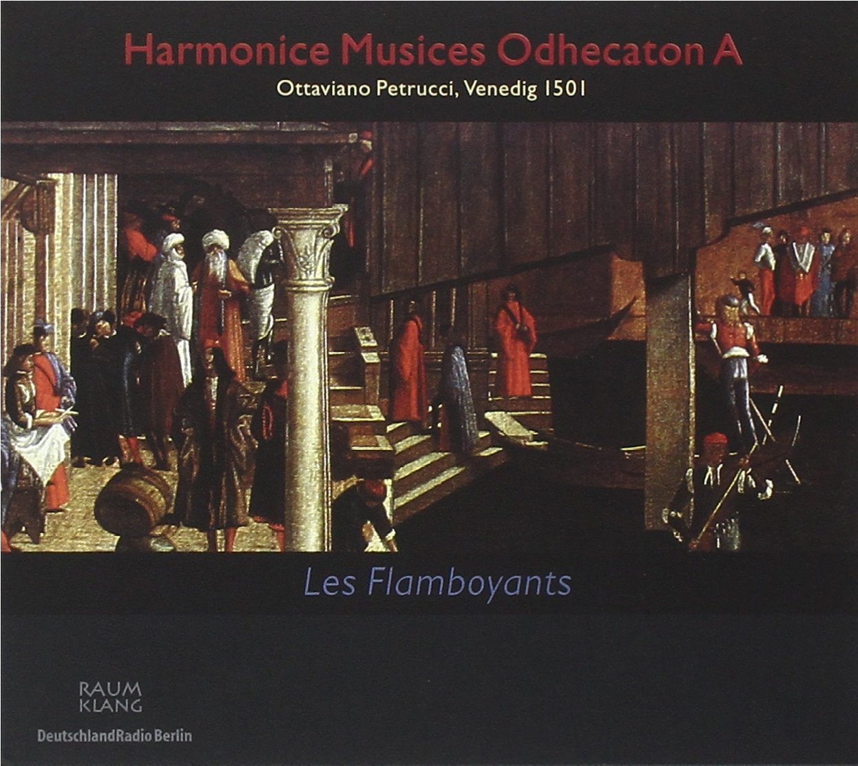 Harmonice Musices Odhecaton / Various