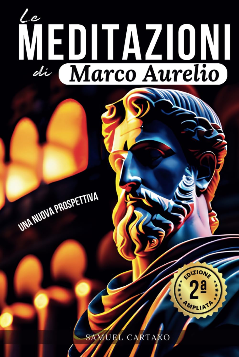 Le MEDITAZIONI di Marco Aurelio: Una Nuova Prospettiva | Serenità Stoica Per Una Vita Cosciente Nello Stoicismo Pratico