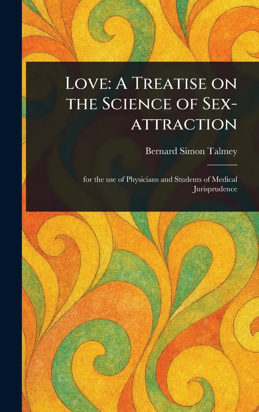 Love: A Treatise on the Science of Sex-attraction
