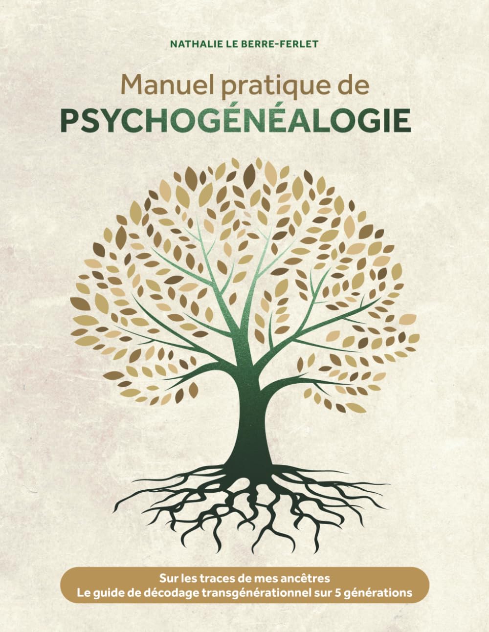 Manuel pratique de psychogénéalogie: Sur les traces de mes ancêtres - Le guide de décodage transgénérationnel sur 5 générations