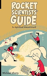 The Rocket Scientists' Guide to Discernment