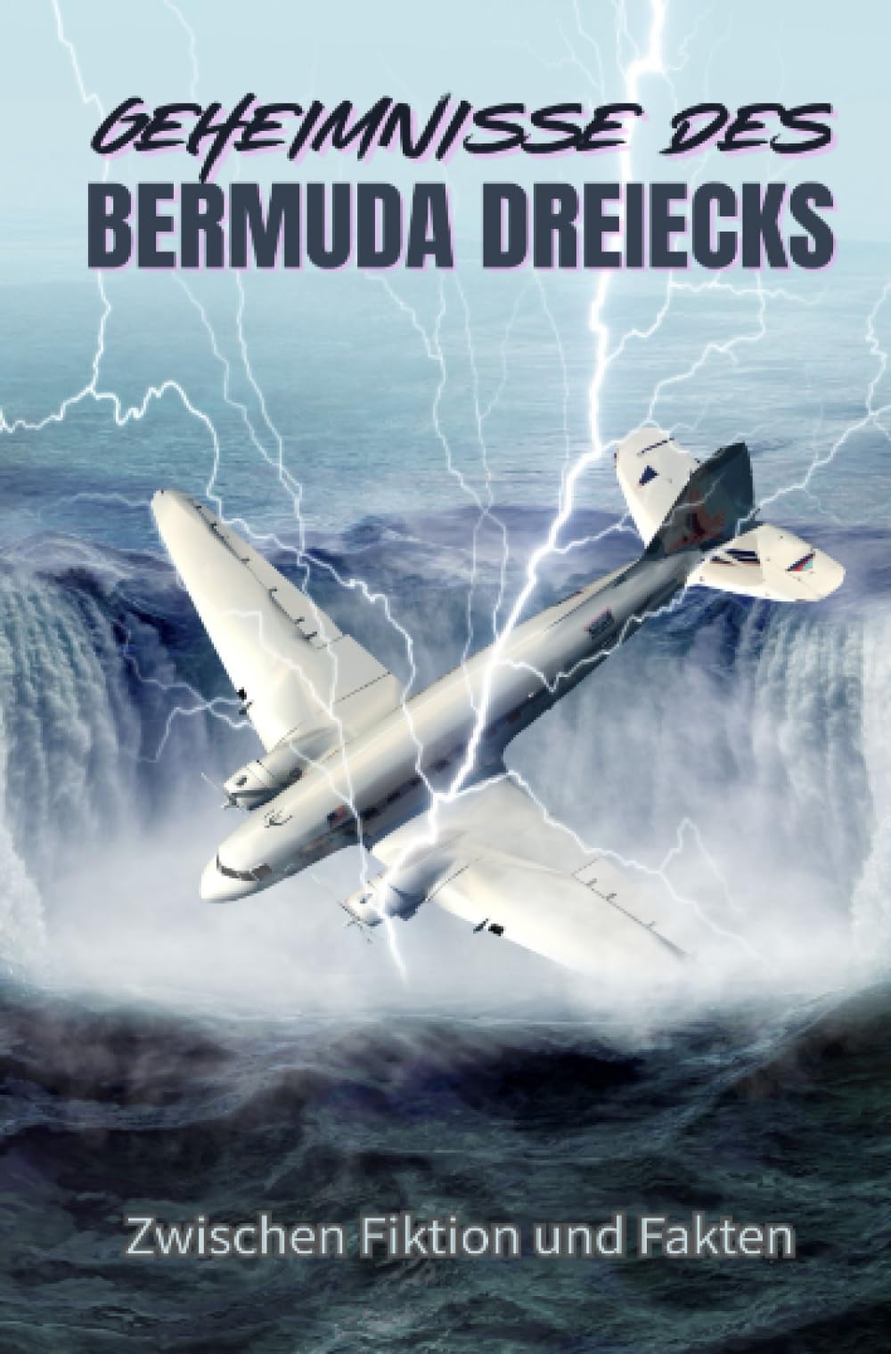 Geheimnisse des Bermuda-Dreiecks: Zwischen Fiktion und Fakten - Mythen, Theorien und wahre Begebenheiten