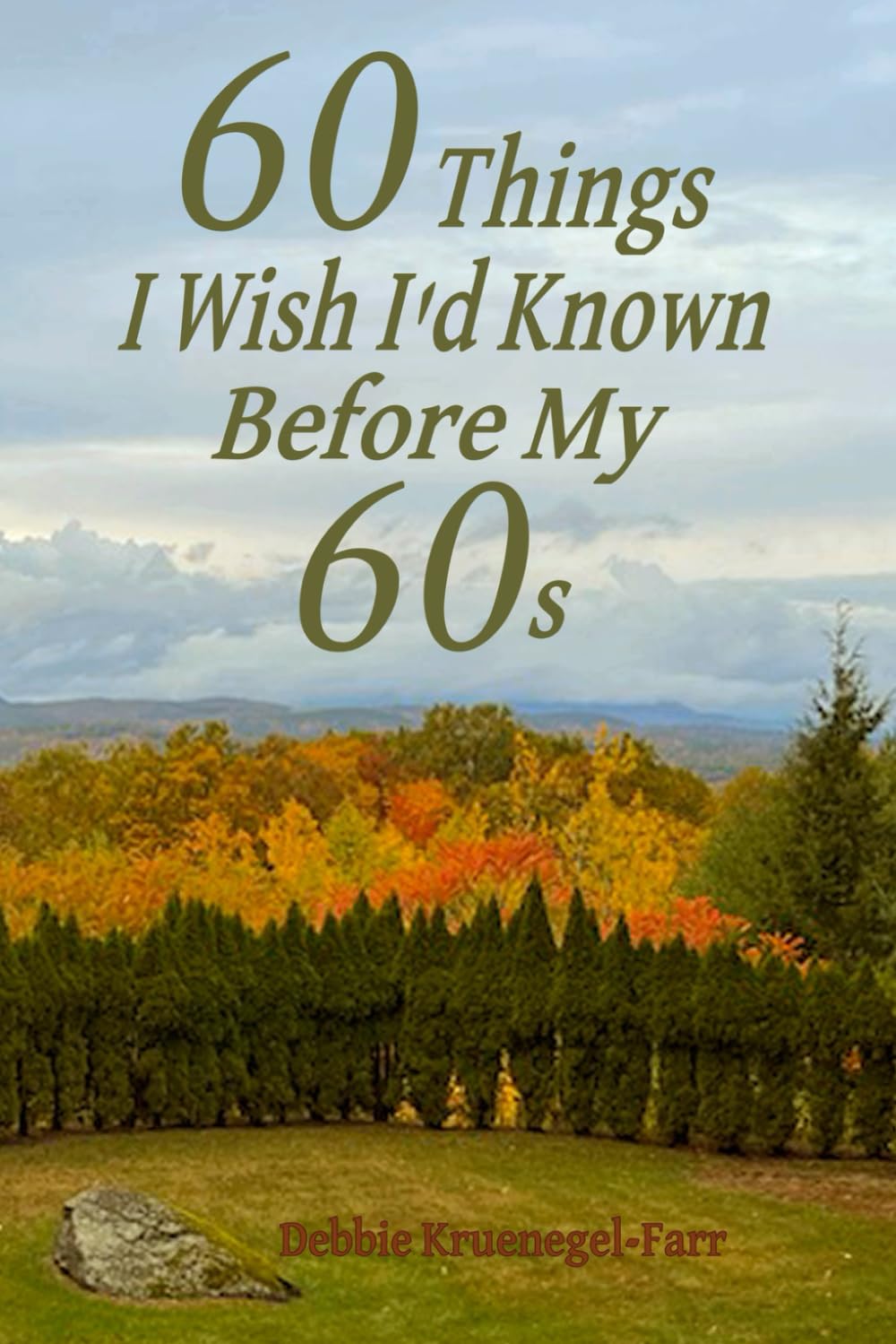 60 Things I Wish I'd Known Before My 60s