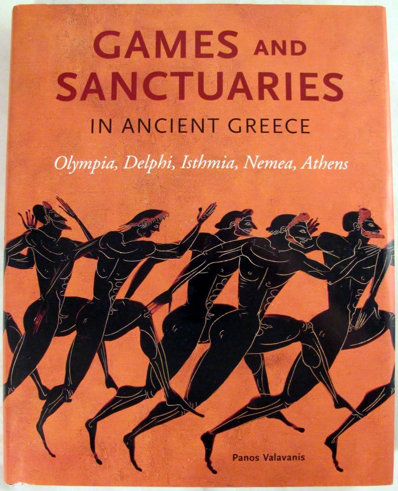 Games and Sanctuaries in Ancient Greece โ Olympia, Delphi, Isthmia, Nemea, Athens