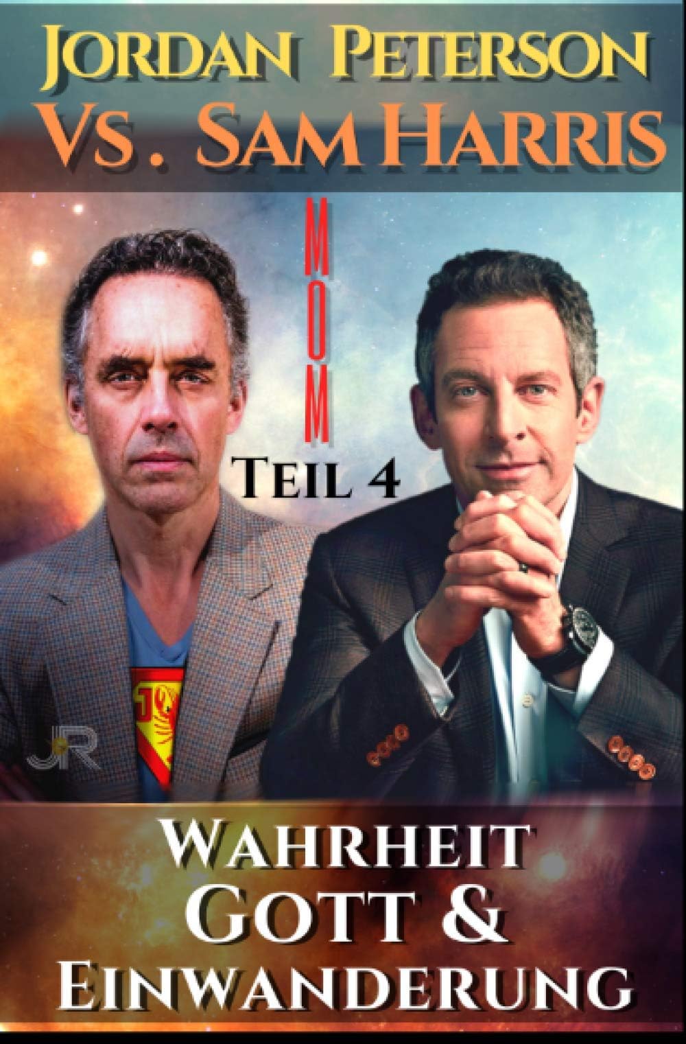 epubli Dr. Jordan Peterson vs. Sam Harris: Wahrheit, Gott und Einwanderung: Man of Meaning Teil 4. Die Gespräche in Vancouver und Dublin - mit Brett Weinstein und Douglas Murray.