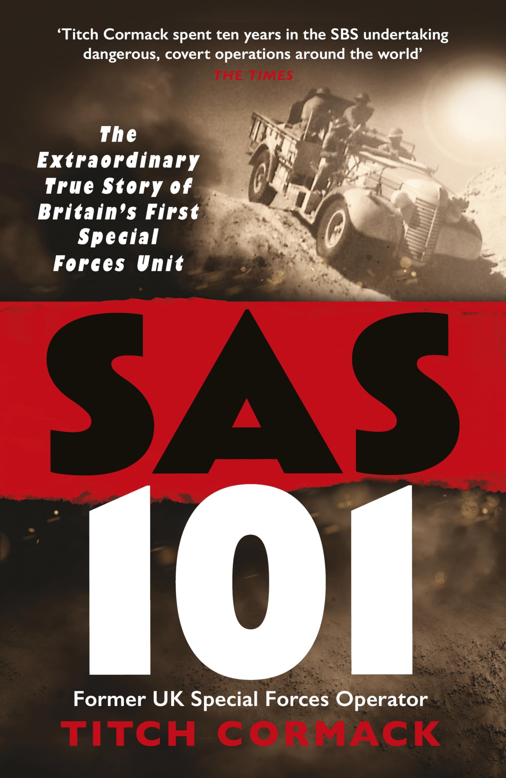 SAS 101: The Action-Packed True Story of the WWII Heroes Who Made The SAS