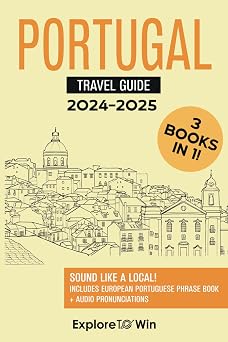 Portugal Travel Guide 3 Books in 1 Explore the Country & Speak Portuguese Like a Local! 2024 - 2025