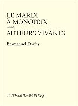Download Le Mardi à Monoprix suivi de Auteurs vivants (Actes Sud-Papiers) PDF