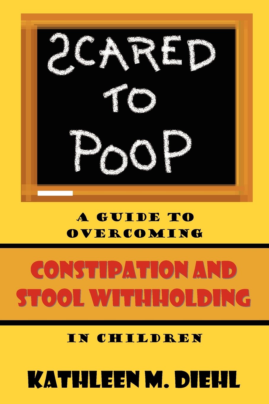 Scared to Poop A Guide to Constipation and Stool