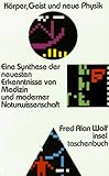 Körper, Geist und neue Physik: Eine Synthese der neuesten Erkenntnisse von Medizin und moderner Wissenschaft. Aus dem Amerikanischen von Friedrich Griese. The Body Quantum (insel taschenbuch) - Fred Alan Wolf Vorwort: Larry Dossey Übersetzer: Friedrich Griese 