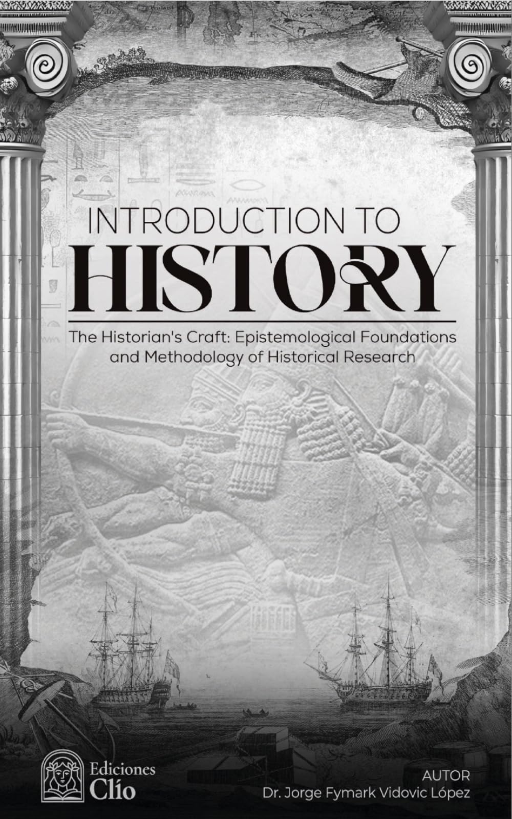 Introduction to History.: The historian's profession.Epistemological foundations and methodology of historical research