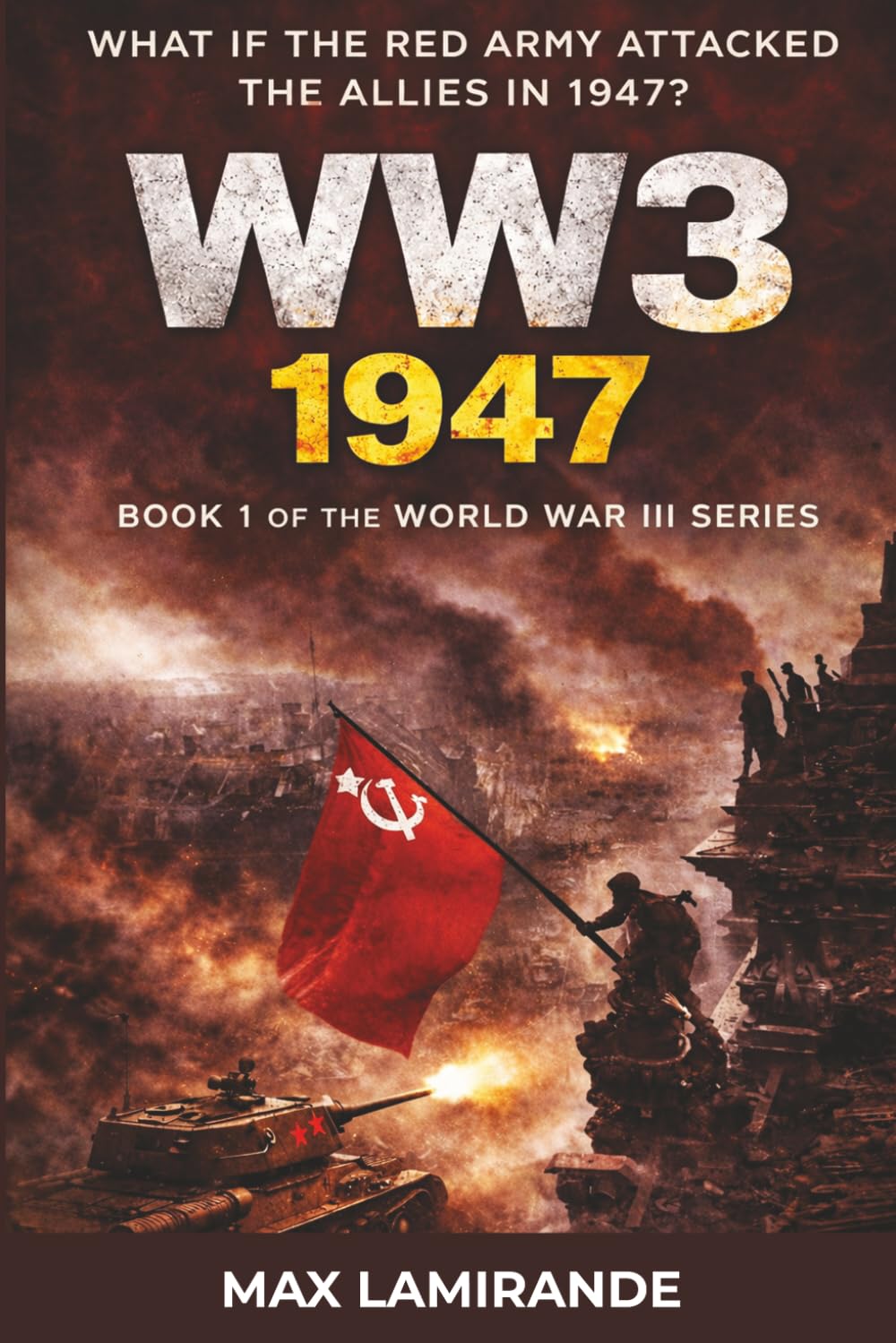WW3 1947: BOOK 1 OF THE WORLD WAR III SERIES