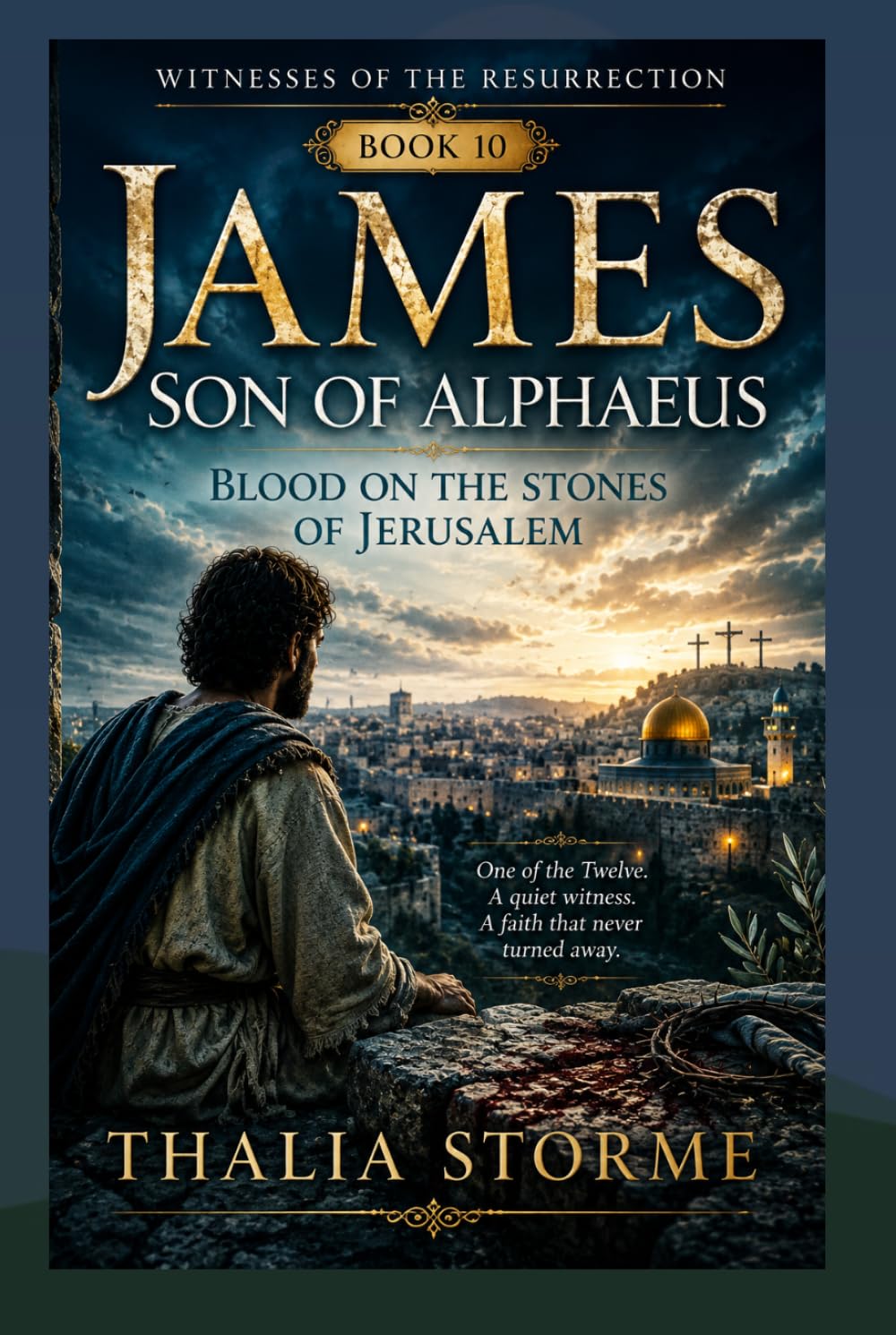 JAMES SON OF ALPHAEUS: Blood on the Stones of Jerusalem (Witnesses of the Resurrection)