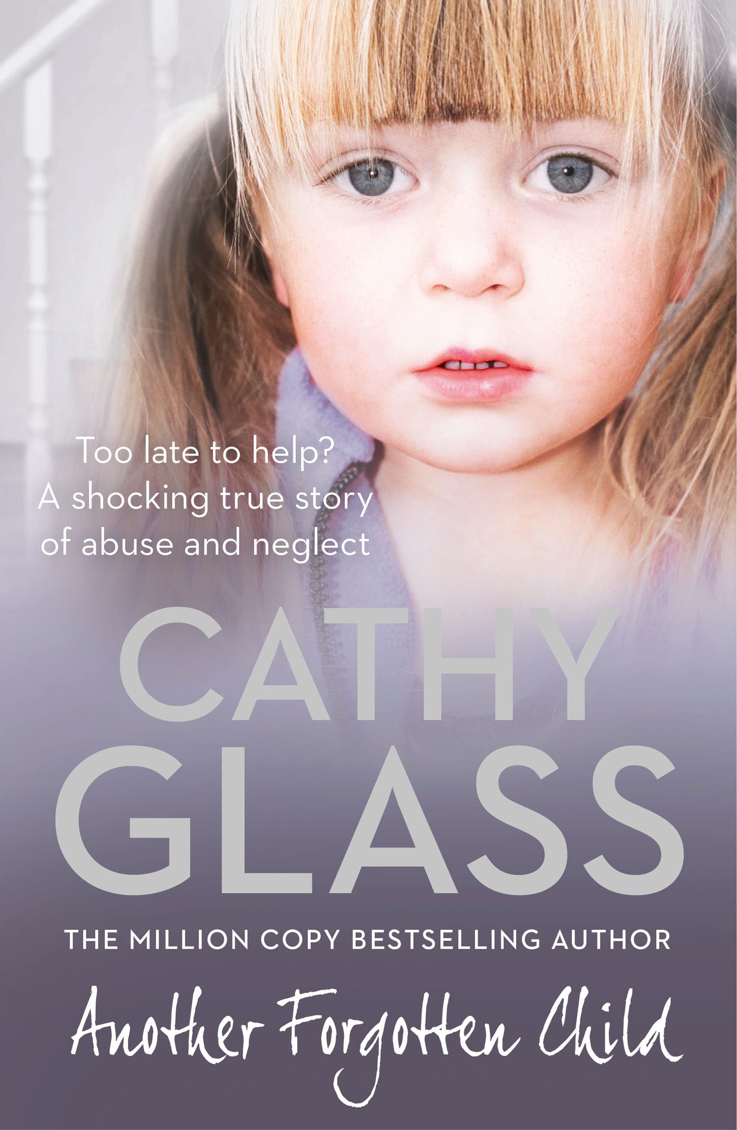 Another Forgotten Child: A Gripping Non-Fiction Memoir of One Fostered Girl's Journey to Safety