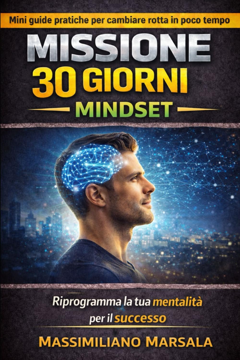 MISSIONE 30 GIORNI – MINDSET Riprogramma la tua mentalità per il successo. (AUTOSTIMA MOTIVAZIONALE)