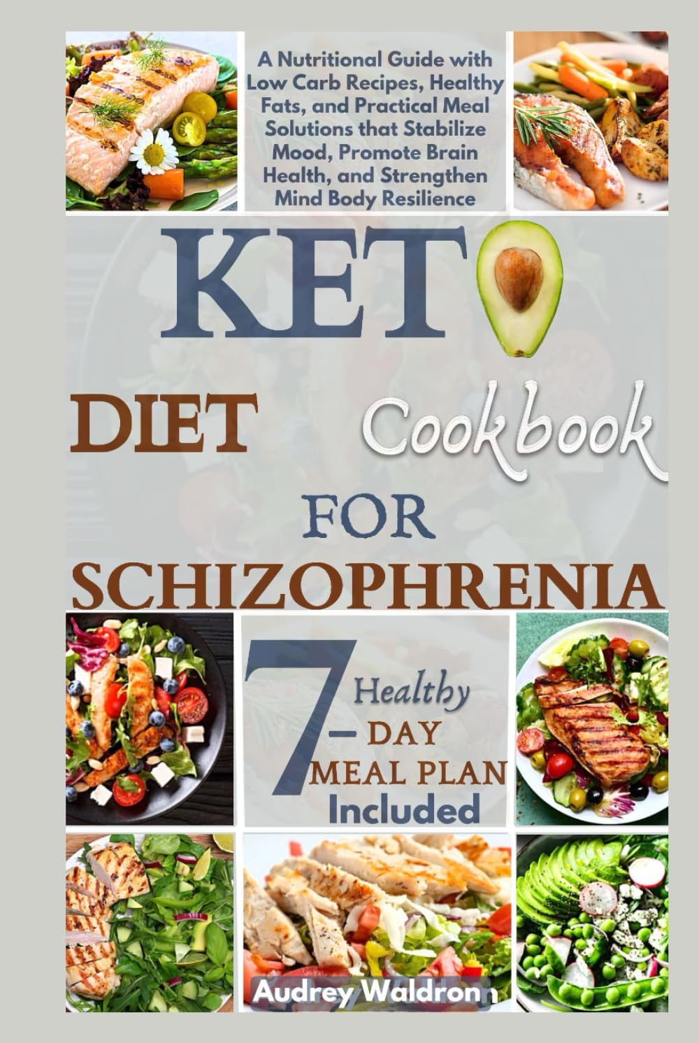 Keto Diet Cookbook For Schizophrenia: A Nutritional Guide with Low Carb Recipes, Healthy Fats, and Practical Meal Solutions that Stabilize Mood, ... (KETOGENIC NUTRITION FOR NEUROLOGICAL HEALTH)