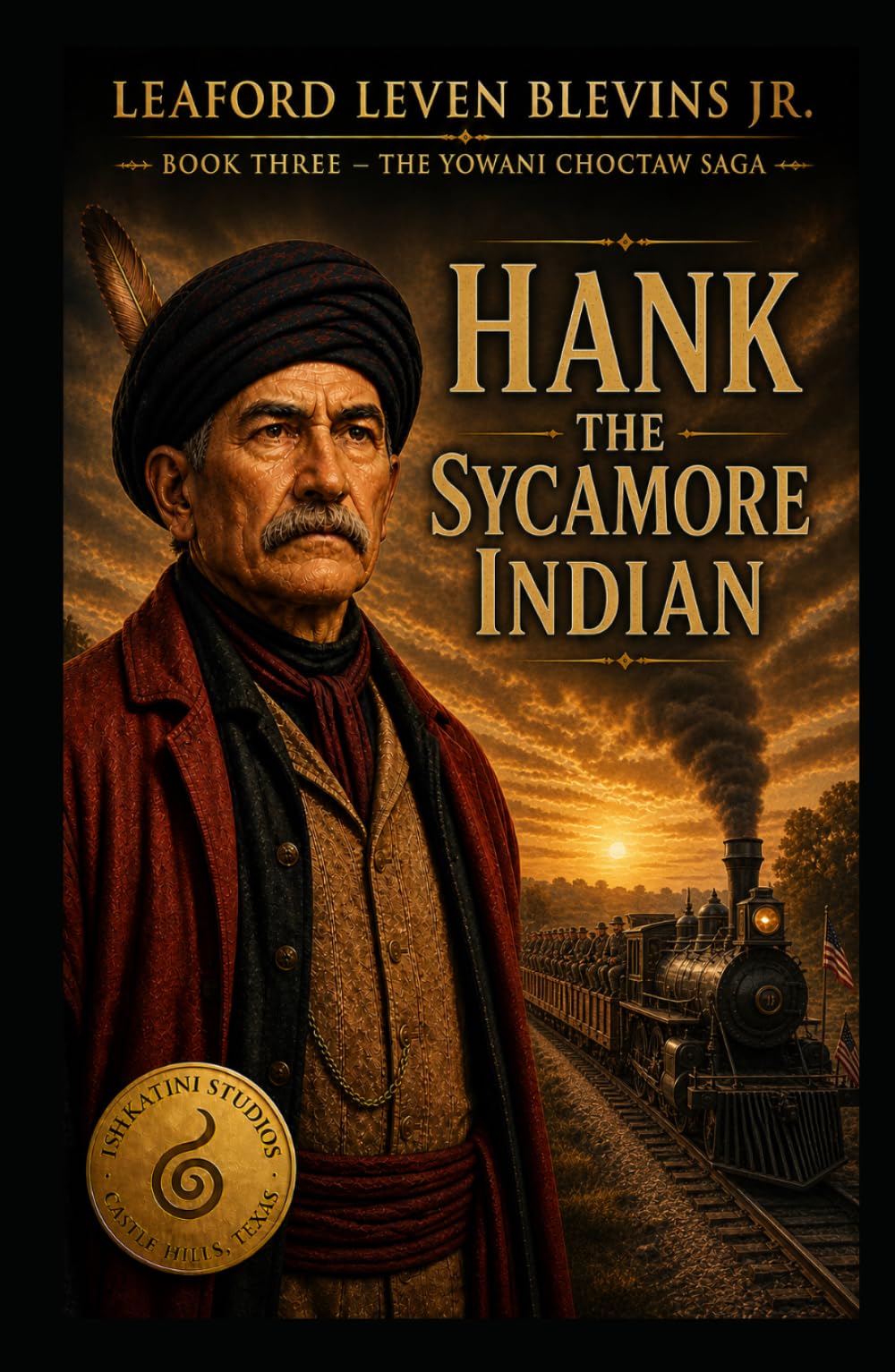 Hank - The Sycamore Indian: Book III - The Yowani Choctaw Saga