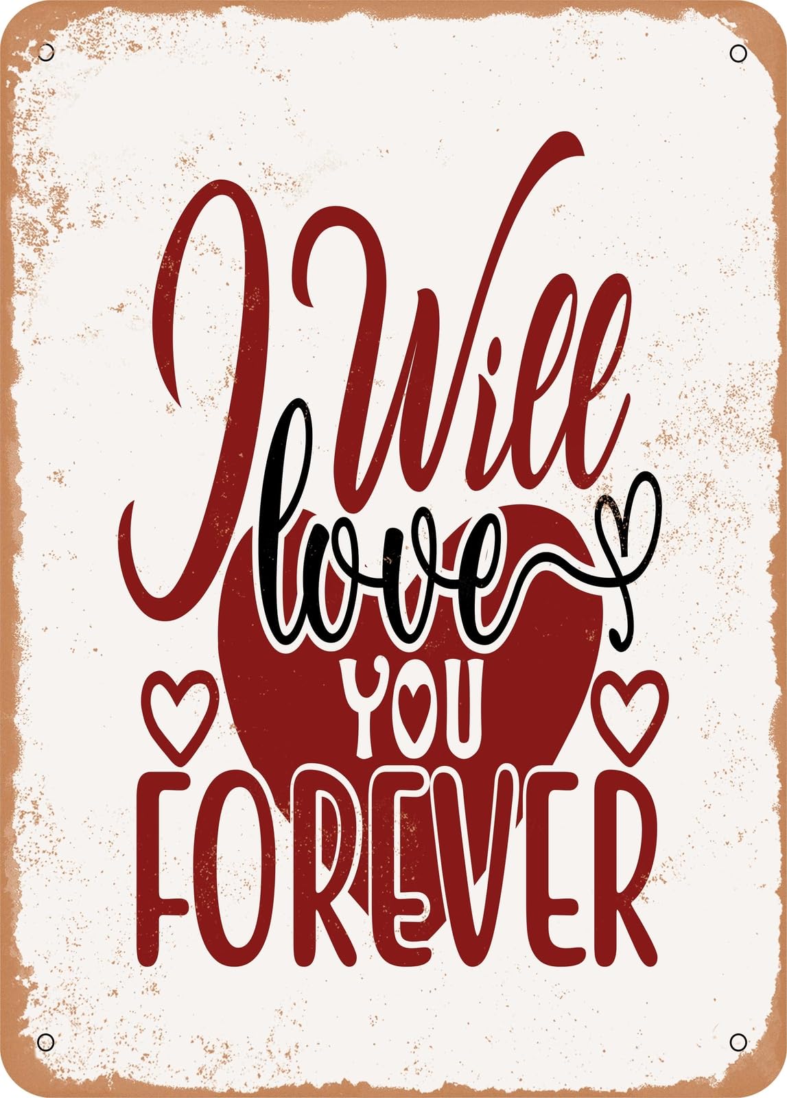 Miaomansenstore Metal Sign - I Will Love You Forever - 2 - Vintage Rusty Look Home Decor