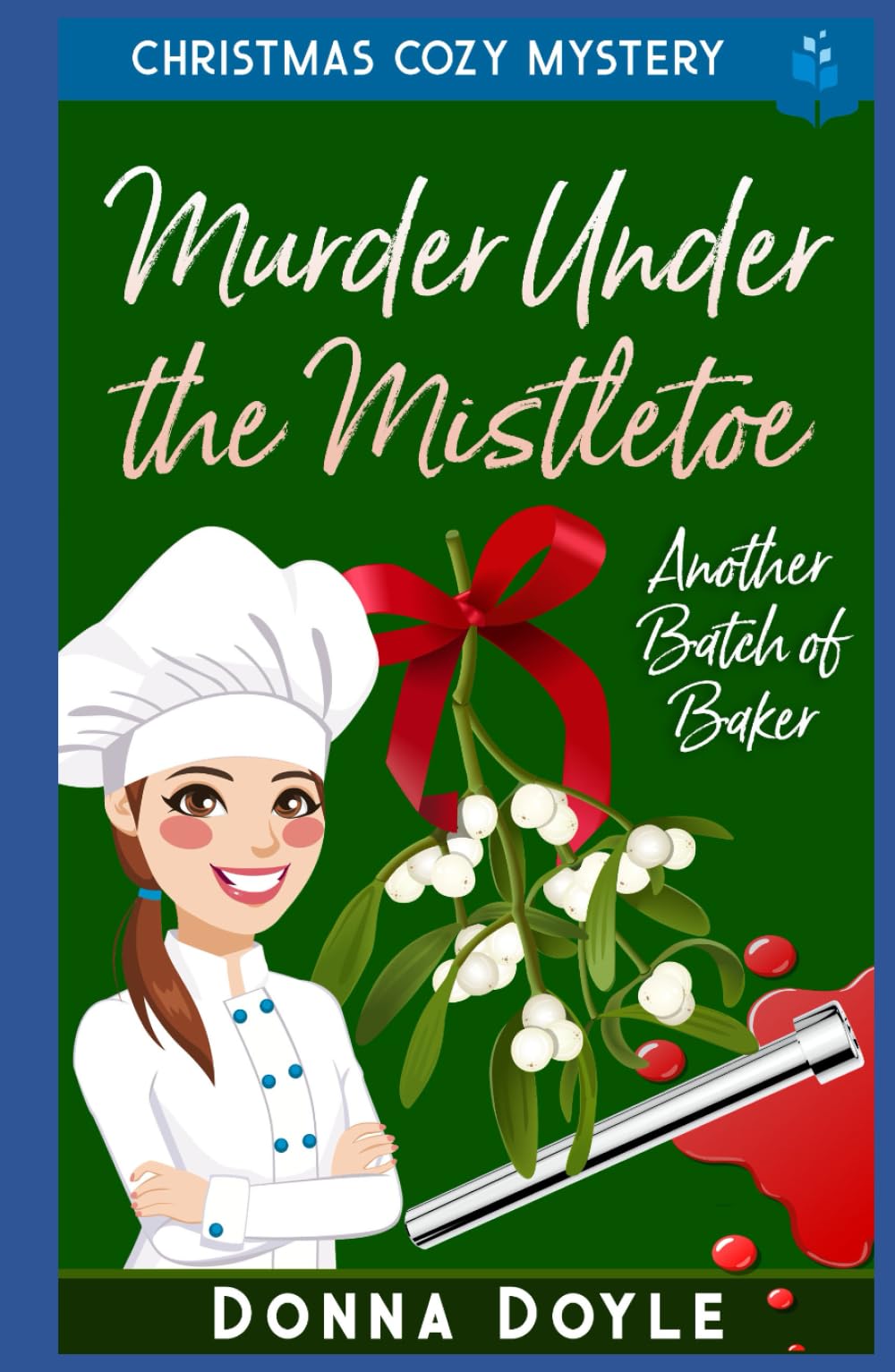 Murder Under the Mistletoe: Christmas Cozy Mystery (Another Batch of Baker Cozy Mysteries)