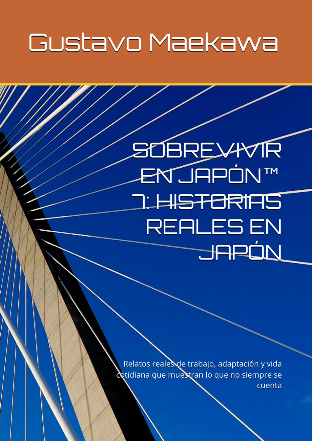 SOBREVIVIR EN JAPÓN™ 7: HISTORIAS REALES EN JAPÓN: Relatos reales de trabajo, adaptación y vida cotidiana que muestran lo que no siempre se cuenta (Sobrevivir en Japón™ - Libro 1)