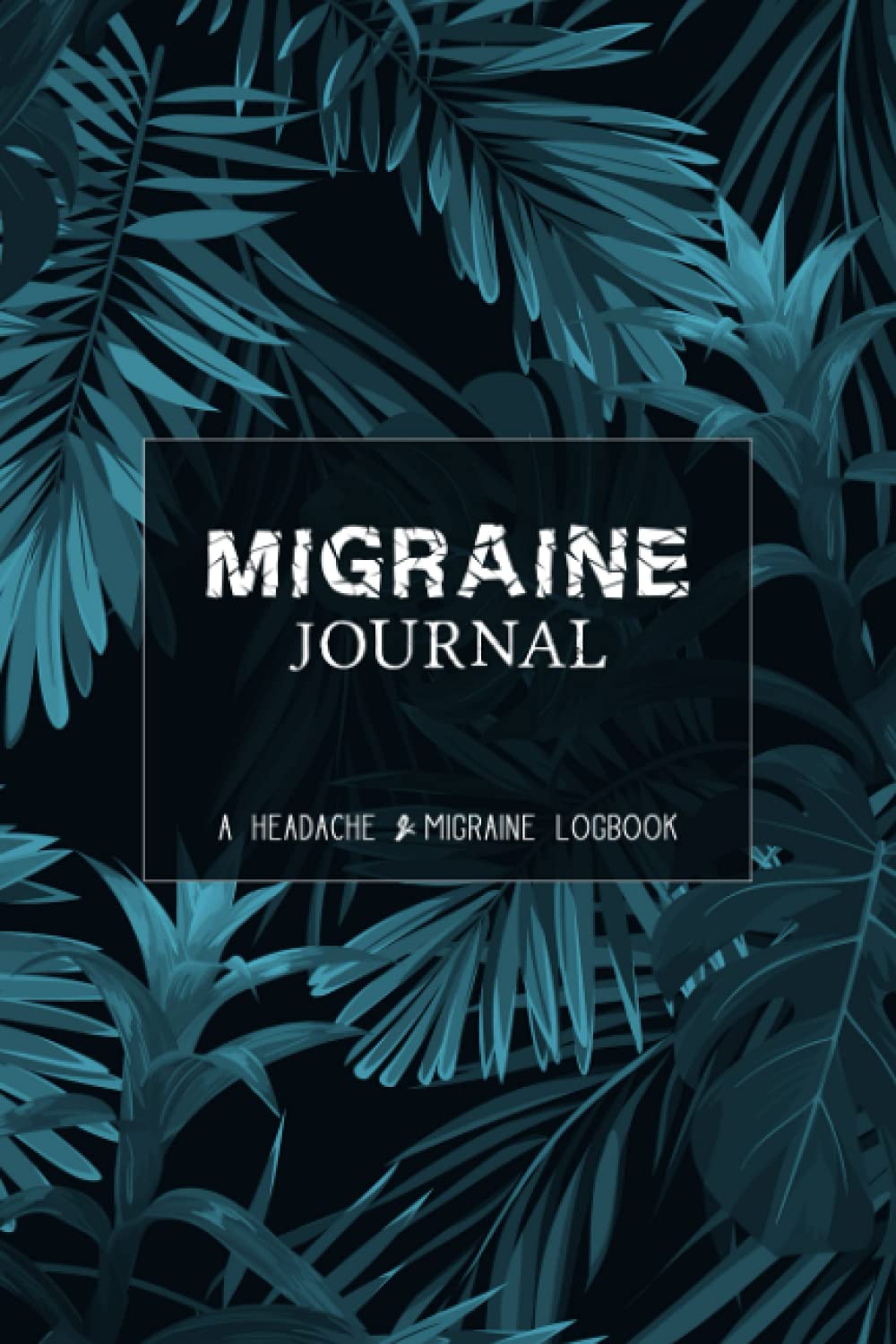 Migraine Journal: A Daily Tracking Journal For Migraines and Chronic Headaches (Trigger Identification + Relief Measure Log)