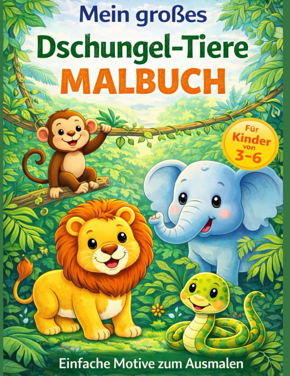 Mein großes Dschungel-Tiere-Malbuch: Viele süße Dschungeltiere zum Ausmalen-Große, einfache Motive für Kinder von 3-6 Jahren (Mein großes Tier-Malbuch)