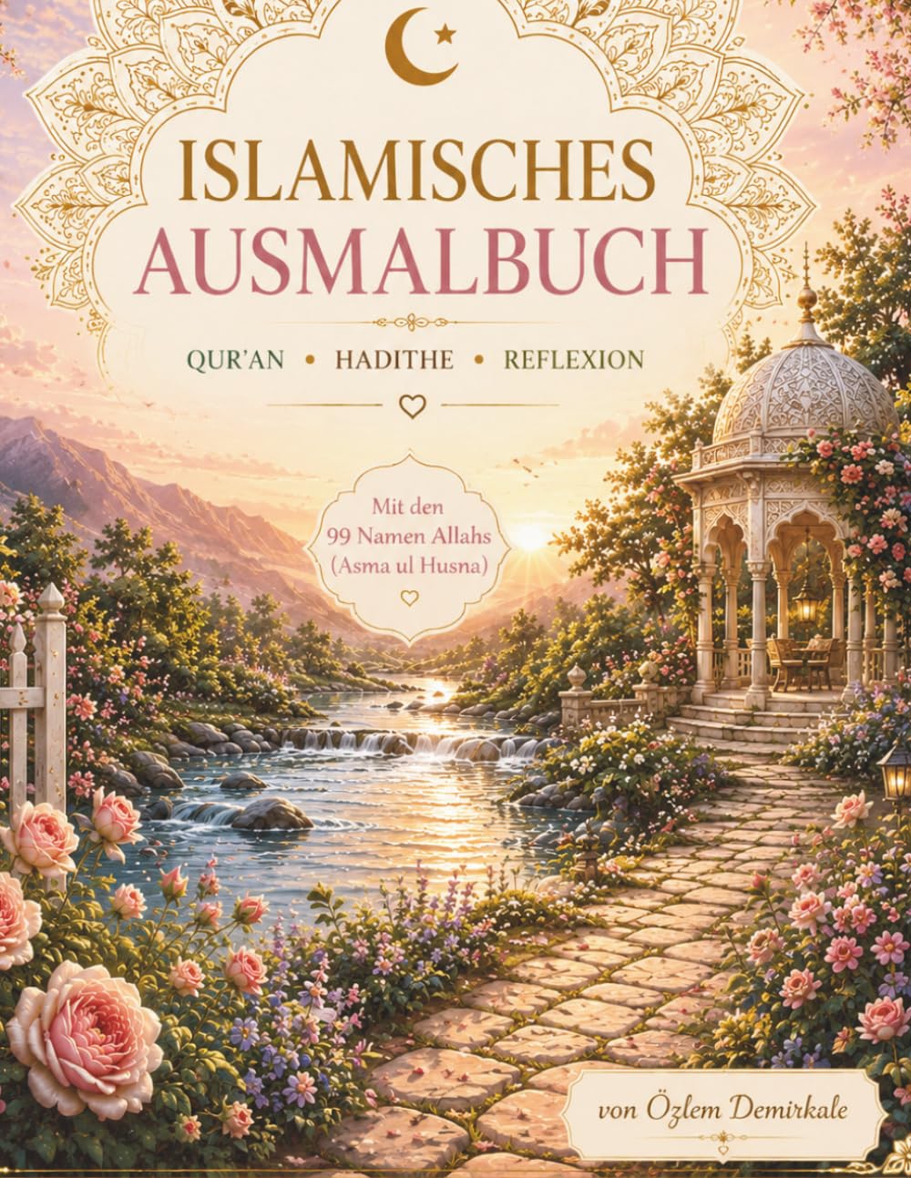 Islamisches Ausmalbuch: Koran • Hadithe • Reflexionen, liebevoll gestaltete Ausmalmotive mit Koranversen, Hadithen