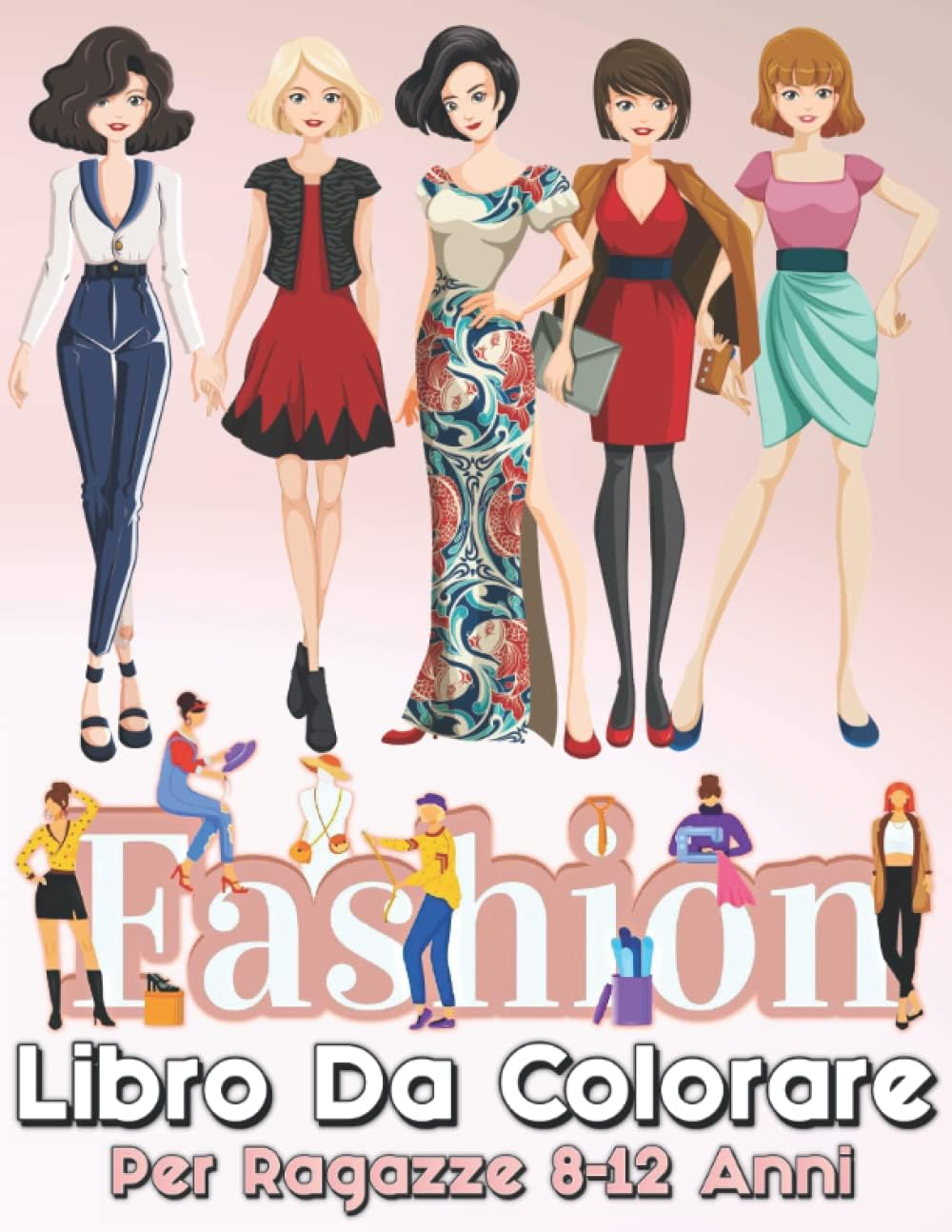 Libro da colorare di moda per ragazze dagli 8 ai 12 anni: Disegni di moda e di bellezza da colorare con 50 disegni unici | Per bambini, bambine e adolescenti dagli 8 ai 12 anni (Italian Edition) Paperback – May 20, 2022