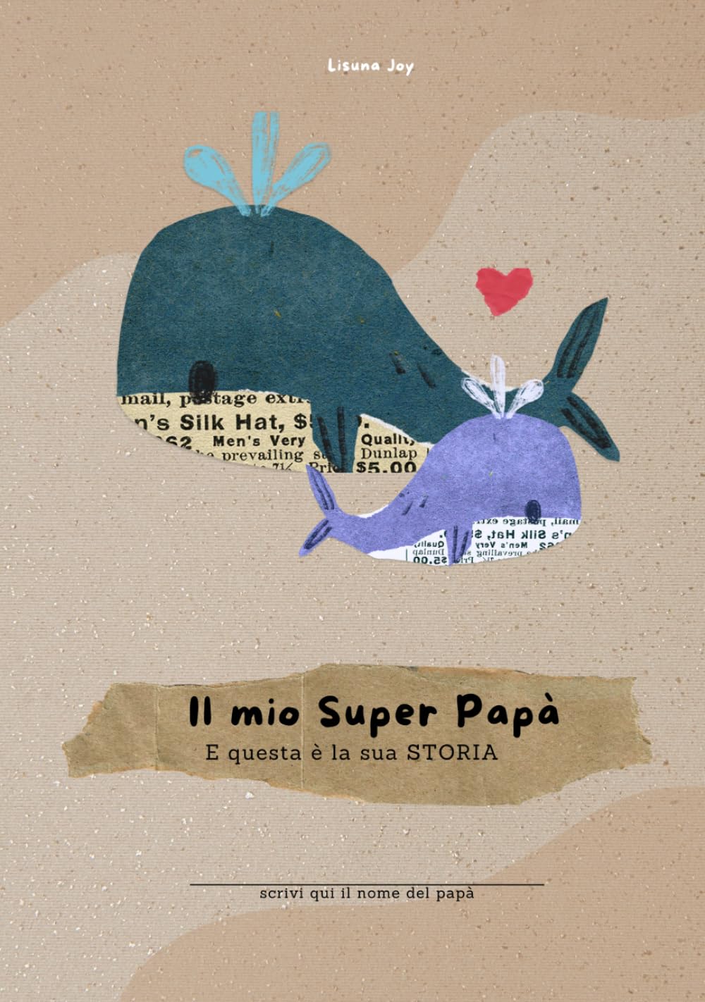 Il mio super papà - E questa è la sua storia: (Per papà di 1 figlio/a) (La nostra storia)