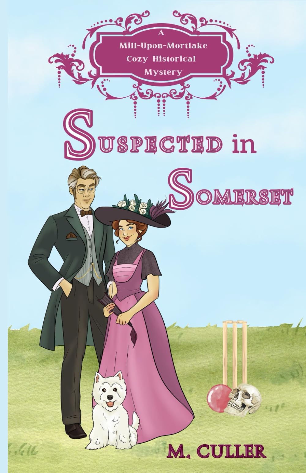 Suspected in Somerset: A Mill-Upon-Mortlake Cozy Mystery: 6 (Mill-Upon-Mortlake Cozy Historical Mysteries)