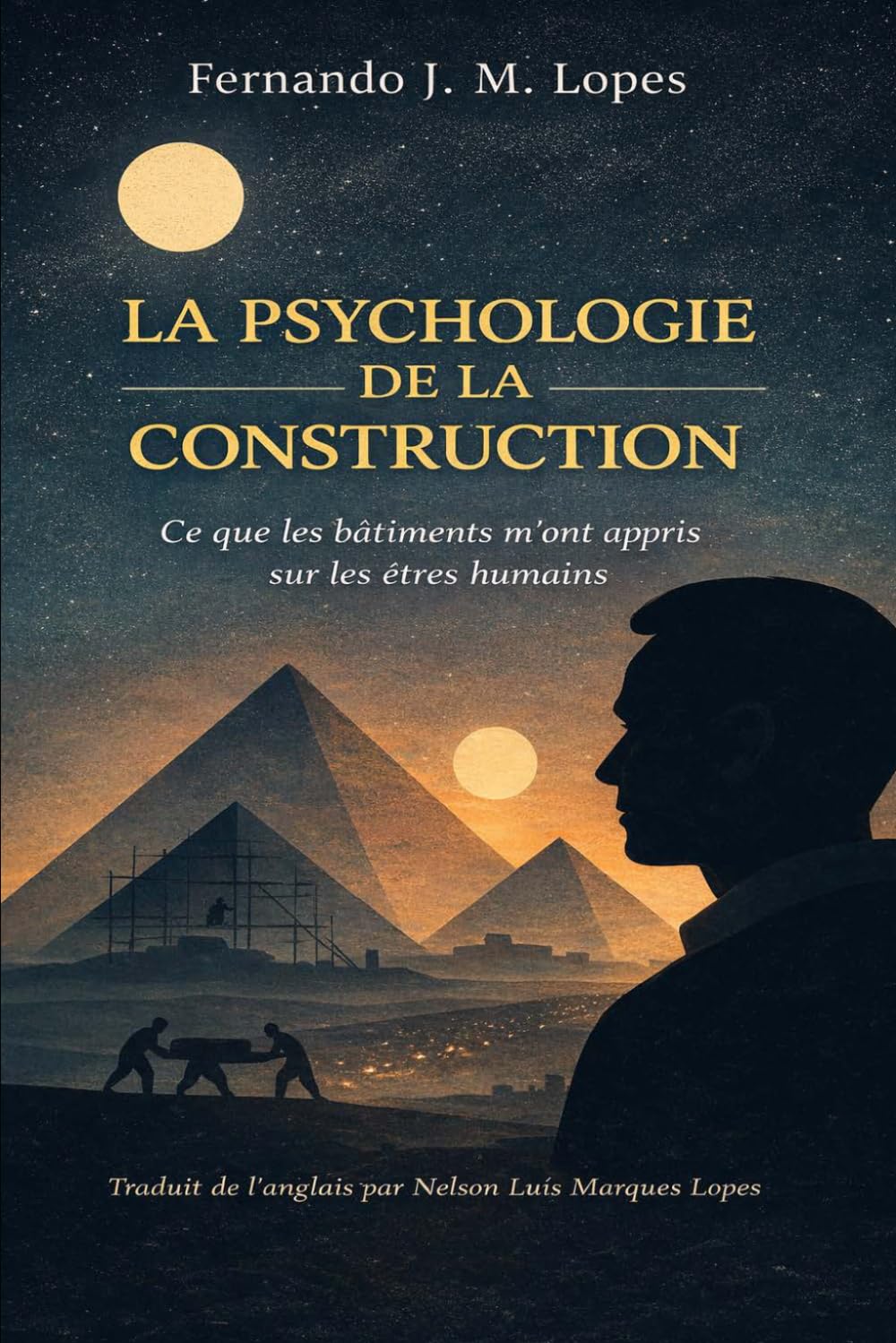 LA PSYCHOLOGIE DE LA CONSTRUCTION: Ce que les bâtiments m’ont appris sur les êtres humains