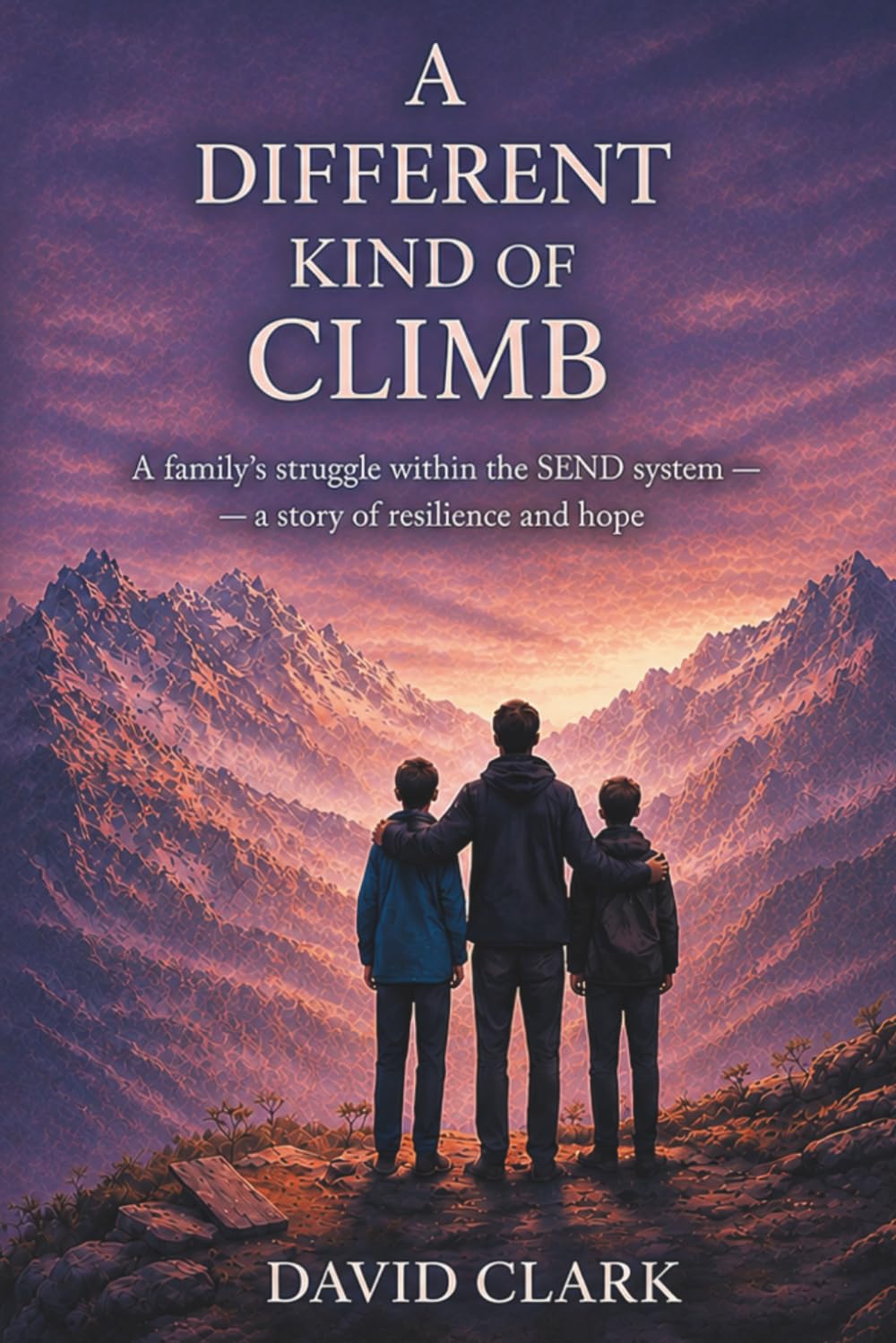 A Different Kind of Climb: A family's struggle with the SEND system, A story of resilience and hope.