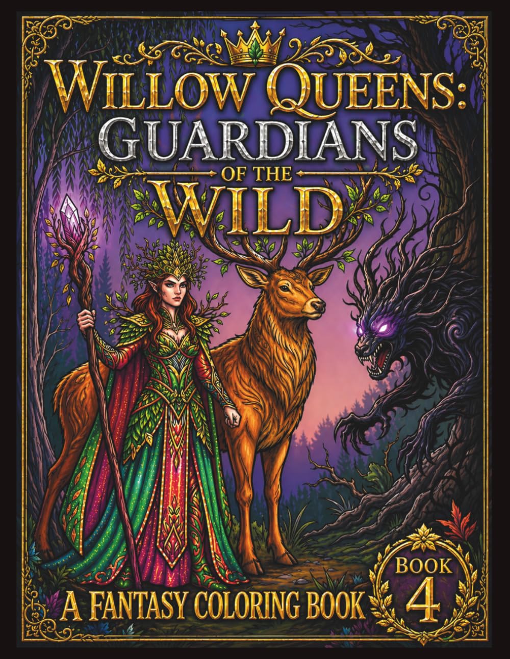Willow Queens Guardians of The Wild: A Fantasy Coloring Book of Warrior Queens, Magical Creatures and Enchanted Forest Adventures (The Queens Realm)