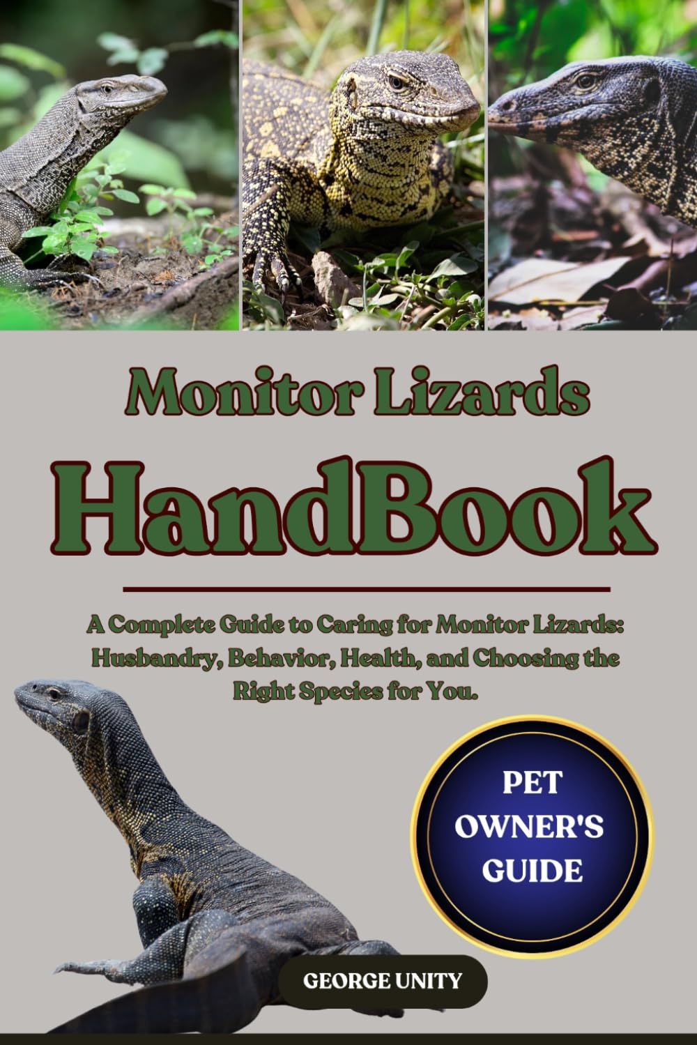 MONITOR LIZARDS HANDBOOK: A Complete Guide to Caring for Monitor Lizards: Husbandry, Behavior, Health, and Choosing the Right Species for You.