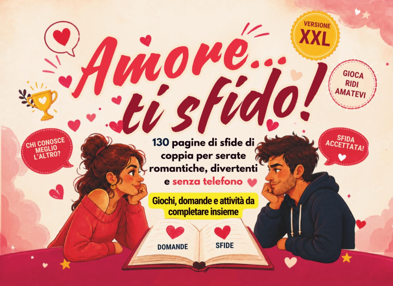 Amore... ti sfido!: 130 pagine di sfide di coppia per serate romantiche,divertenti e senza telefono
