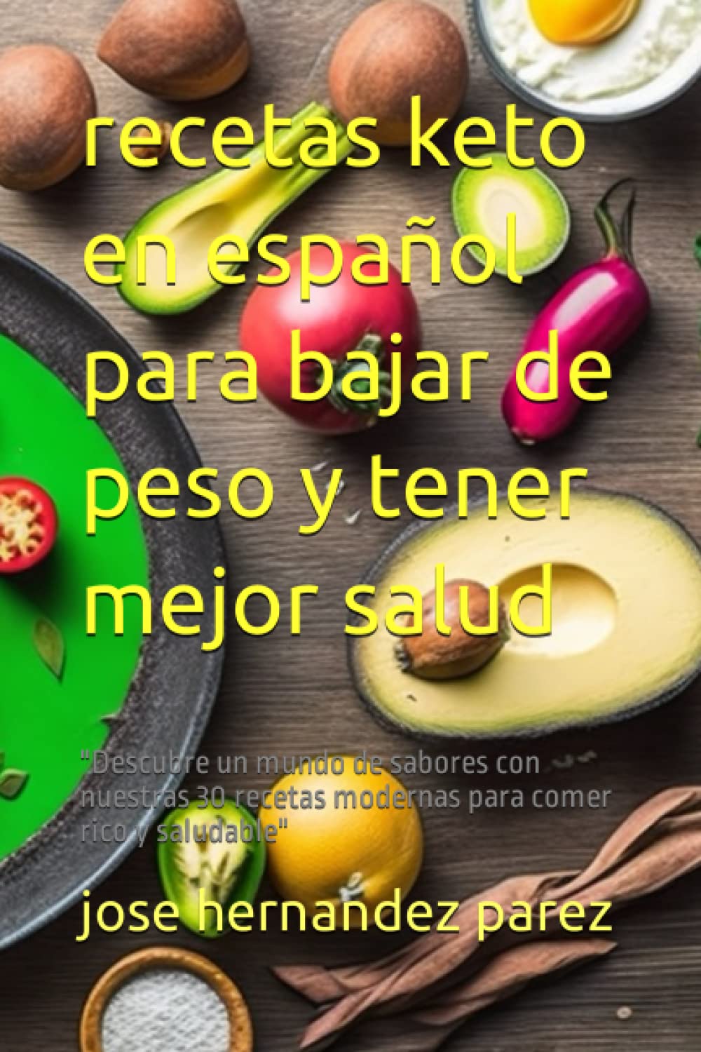 recetas keto en español para bajar de peso y tener mejor salud: "Descubre un mundo de sabores con nuestras 30 recetas modernas para comer rico y saludable"