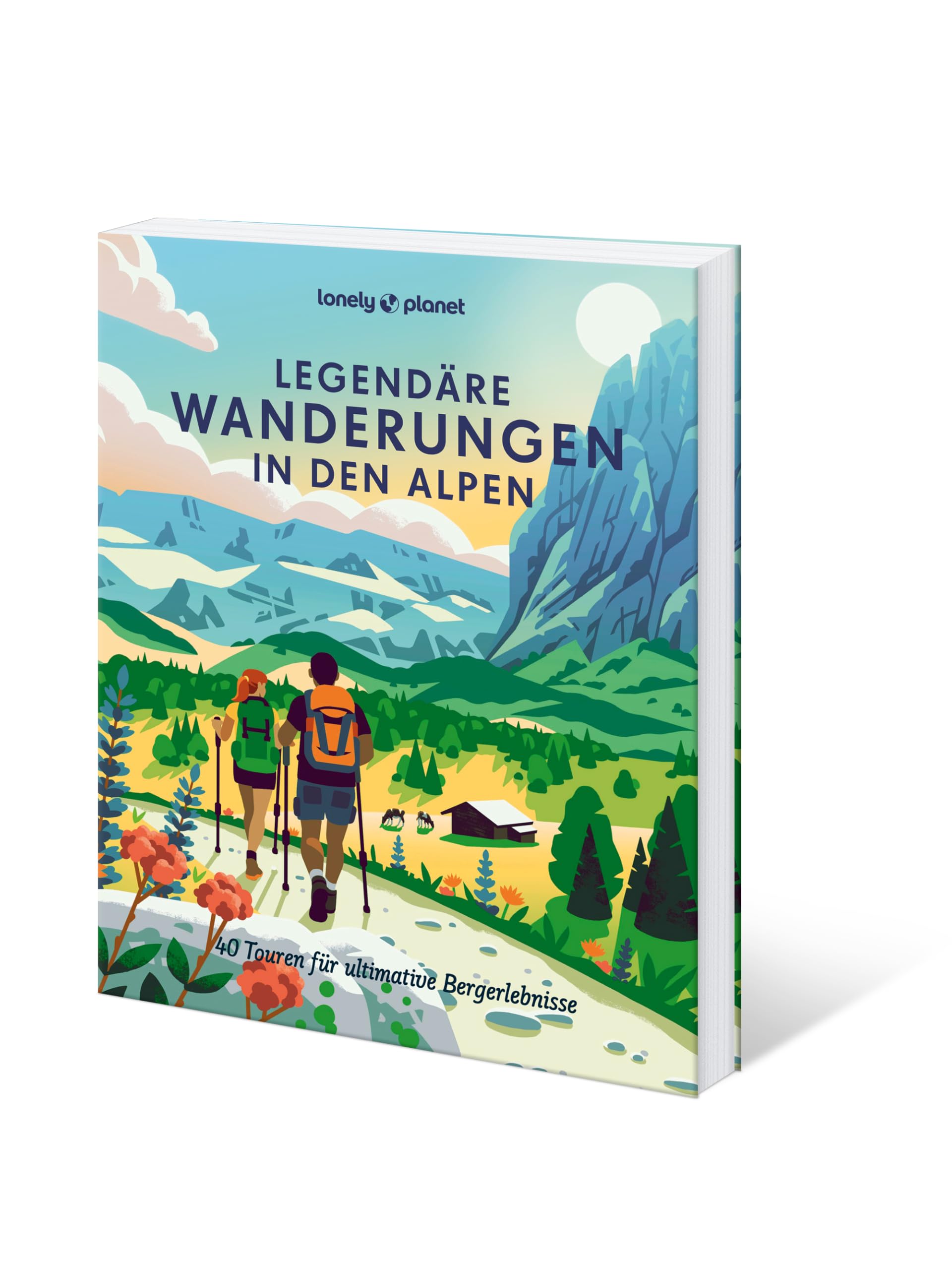 LONELY PLANET Bildband Legendäre Wanderungen in den Alpen: 40 Touren für ultimative Bergerlebnisse