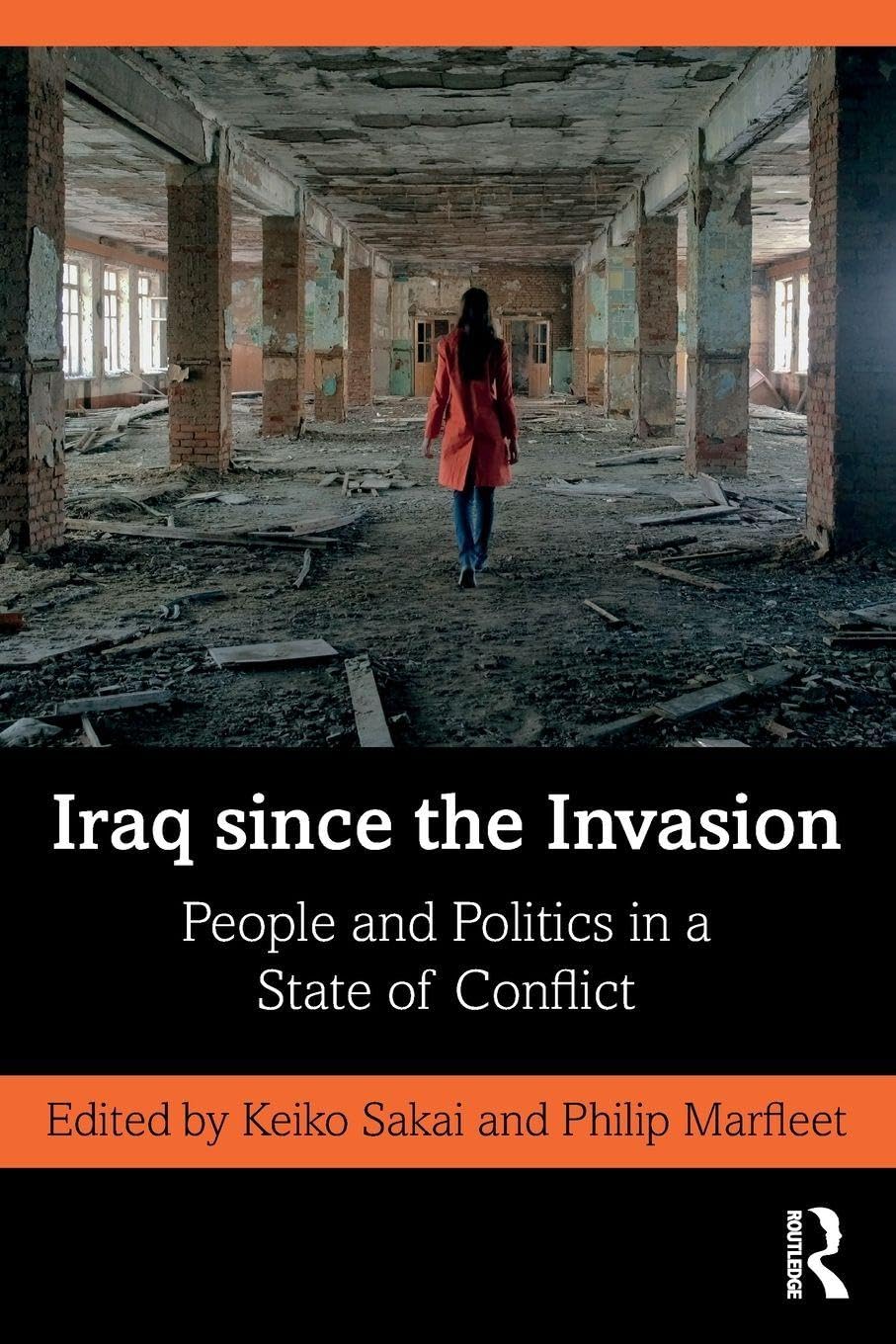 Iraq since the Invasion: People and Politics in a State of Conflict