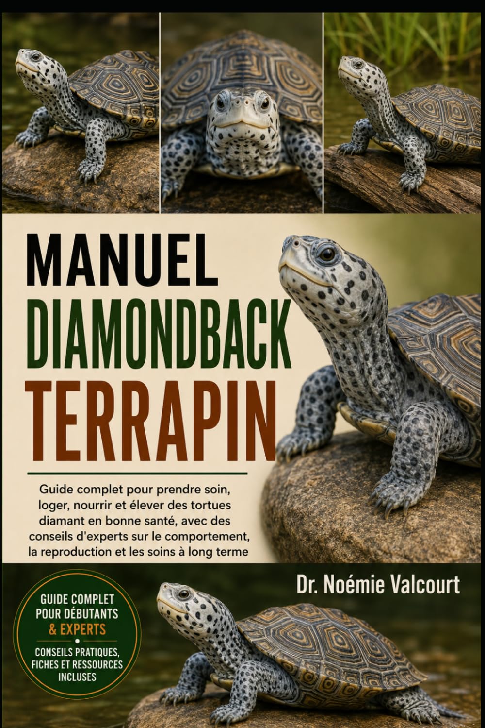 MANUEL DIAMONDBACK TERRAPIN: Guide complet pour prendre soin, loger, nourrir et élever des tortues diamant en bonne santé, avec des conseils d'experts ... la reproduction et les soins à long terme