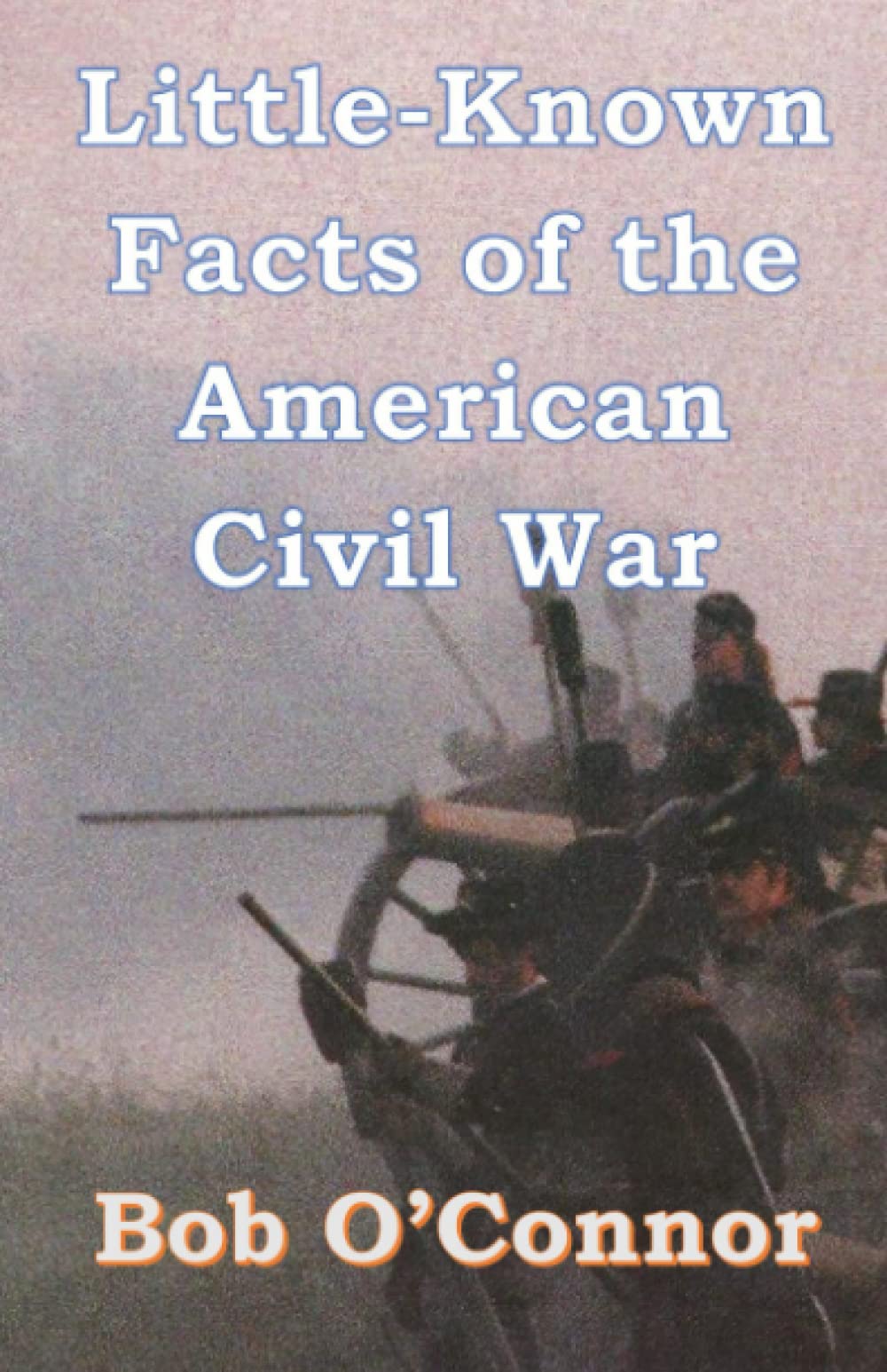 Little-Known Facts of the American Civil War