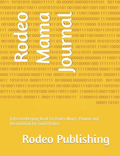 Rodeo Mama Journal: A Record Keeping Book for Rodeo Moms, Planner and Record Book for Youth Rodeo