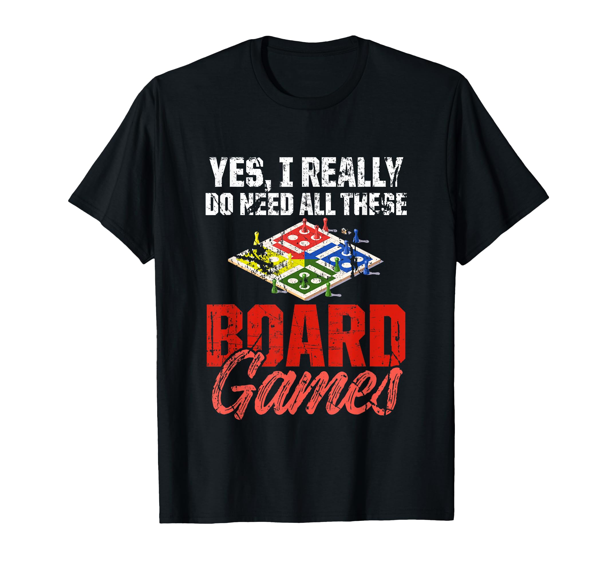 Yes I Really Do Need All This Board Games T-Shirt